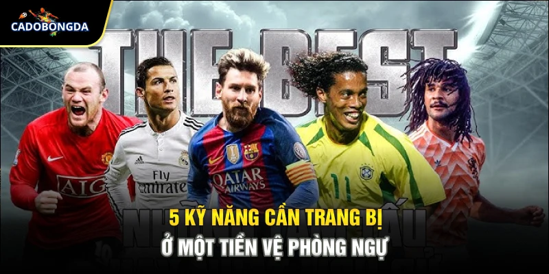 5 kỹ năng cần trang bị ở một tiền vệ phòng ngự