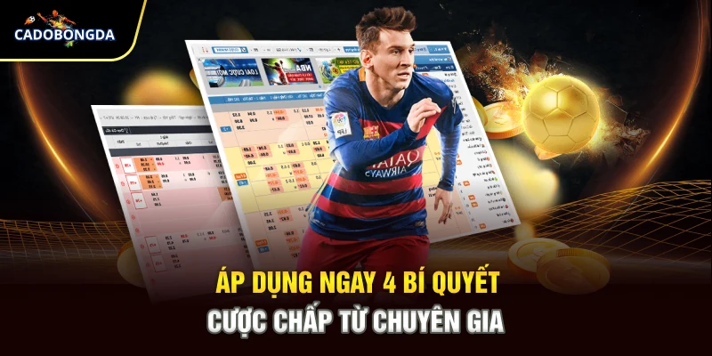 Áp dụng ngay 4 bí quyết cược chấp từ chuyên gia