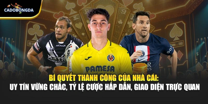 Bí quyết thành công của nhà cái: uy tín vững chắc, tỷ lệ cược hấp dẫn, giao diện trực quan
