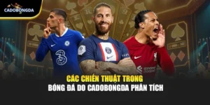 Các Chiến Thuật Trong Bóng Đá Do Cadobongda Phân Tích