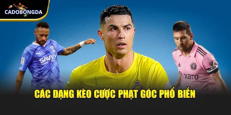 Các dạng kèo cược phạt góc phổ biến