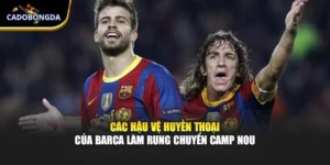 Các Hậu Vệ Huyền Thoại Của Barca Làm Rung Chuyển Camp Nou