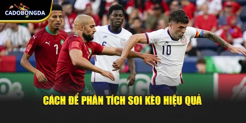 Cách để phân tích soi kèo hiệu quả