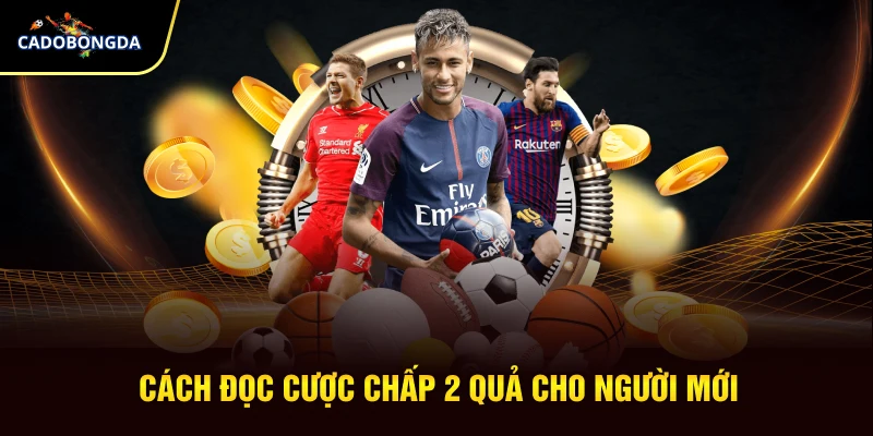 Cách đọc cược chấp 2 quả cho người mới