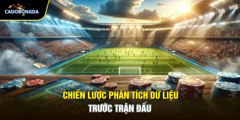 Chiến lược phân tích dữ liệu trước trận đấu