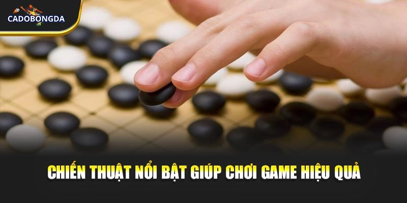 Chiến thuật nổi bật giúp chơi game hiệu quả