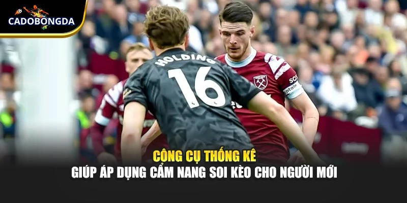 Công cụ thống kê giúp áp dụng cẩm nang soi kèo cho người mới