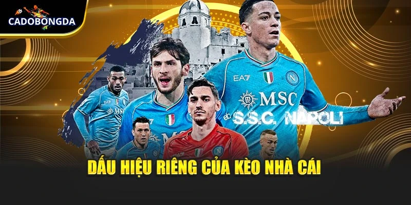 Dấu hiệu riêng của kèo nhà cái