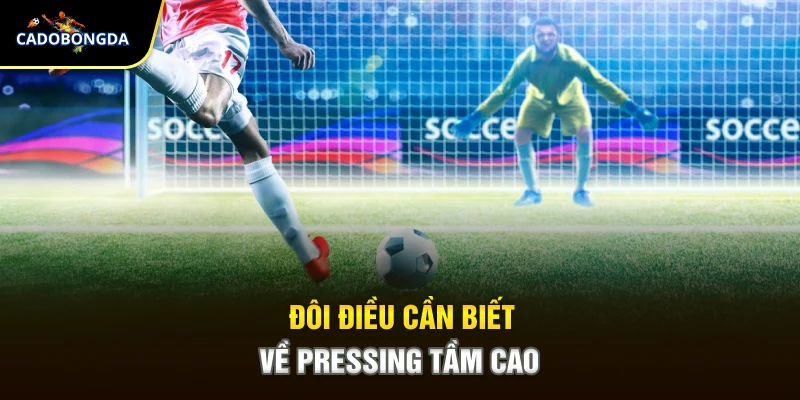 Đôi điều cần biết về pressing tầm cao