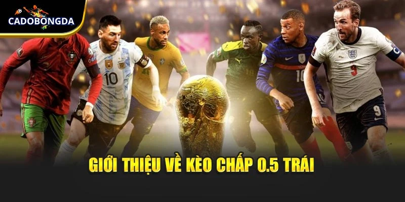 Giới thiệu về kèo chấp 0.5 trái