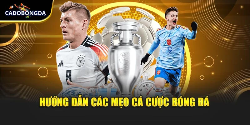 Hướng dẫn các mẹo cá cược bóng đá