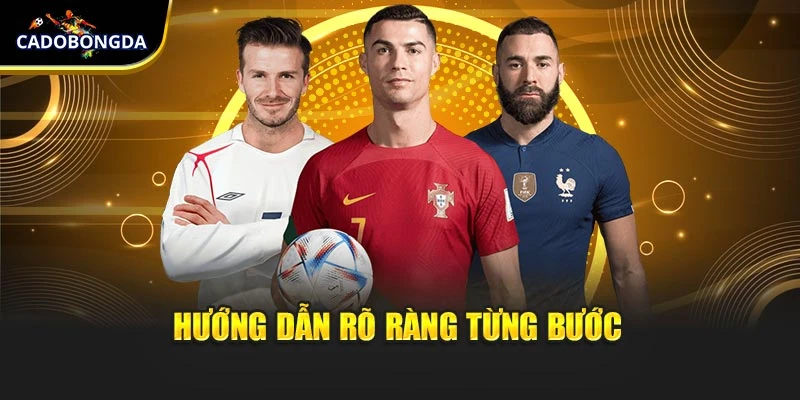 Hướng dẫn rõ ràng từng bước