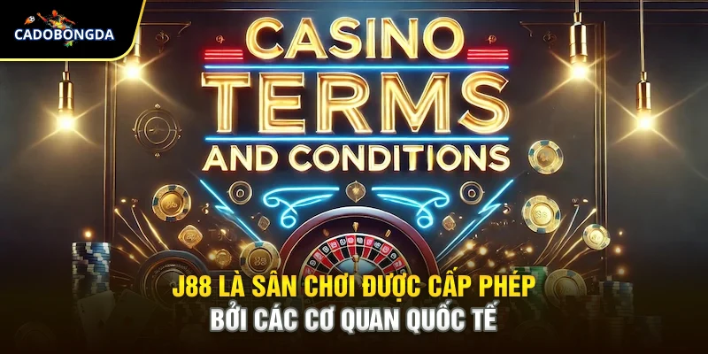 J88 là sân chơi được cấp phép bởi các cơ quan quốc tế