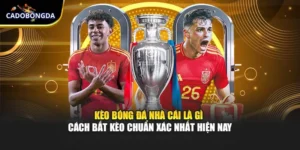 Kèo Bóng Đá Nhà Cái Là Gì - Cách Bắt Kèo Chuẩn Xác Nhất Hiện Nay