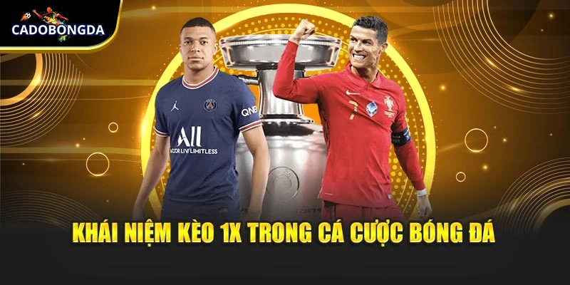 Khái niệm kèo 1x trong cá cược bóng đá