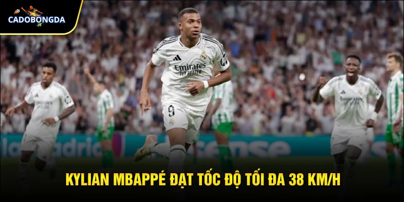 Kylian Mbappé đạt tốc độ tối đa 38 km/h