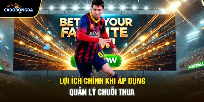 Lợi ích chính khi áp dụng quản lý chuỗi thua