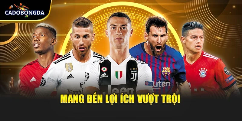 Mang đến lợi ích vượt trội