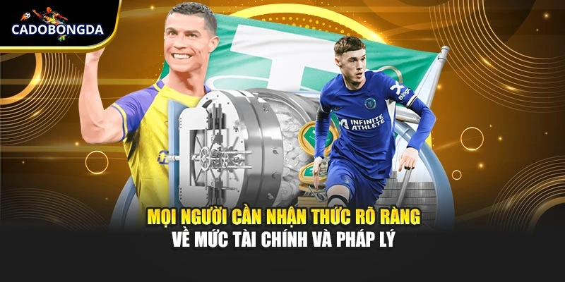 Mọi người cần nhận thức rõ ràng về mức tài chính và pháp lý