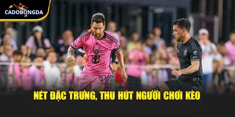 Nét đặc trưng, thu hút người chơi kèo