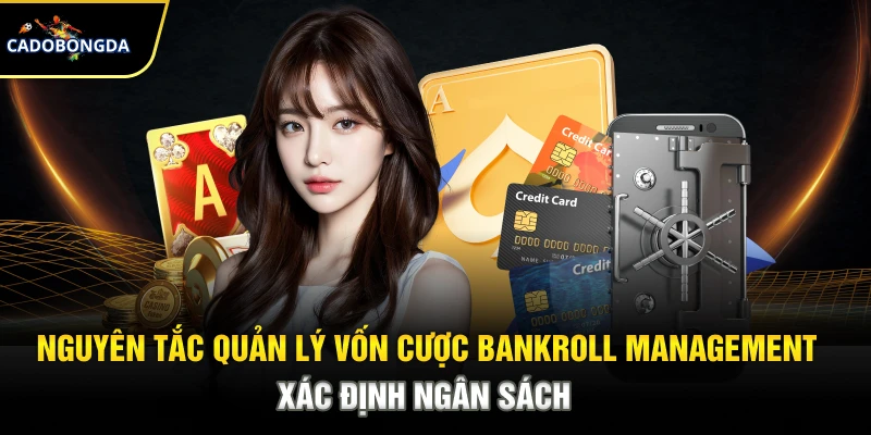 Nguyên tắc quản lý vốn cược bankroll management xác định ngân sách
