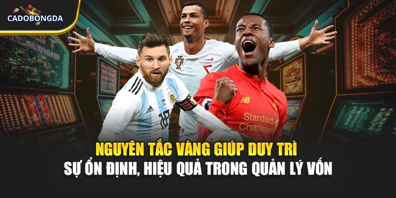 Nguyên tắc vàng giúp duy trì sự ổn định, hiệu quả trong quản lý vốn