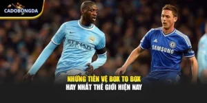 Những Tiền Vệ Box To Box Hay Nhất Thế Giới Hiện Nay