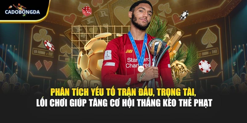 Phân tích yếu tố trận đấu, trọng tài, lối chơi giúp tăng cơ hội thắng kèo thẻ phạt