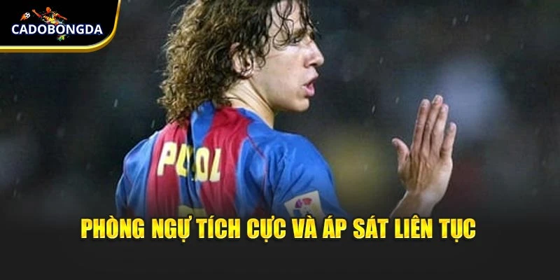 Phòng ngự tích cực và áp sát liên tục