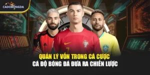 Quản Lý Vốn Trong Cá Cược - Cá Độ Bóng Đá Đưa Ra Chiến Lược