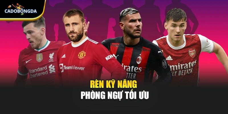 Rèn kỹ năng phòng ngự tối ưu