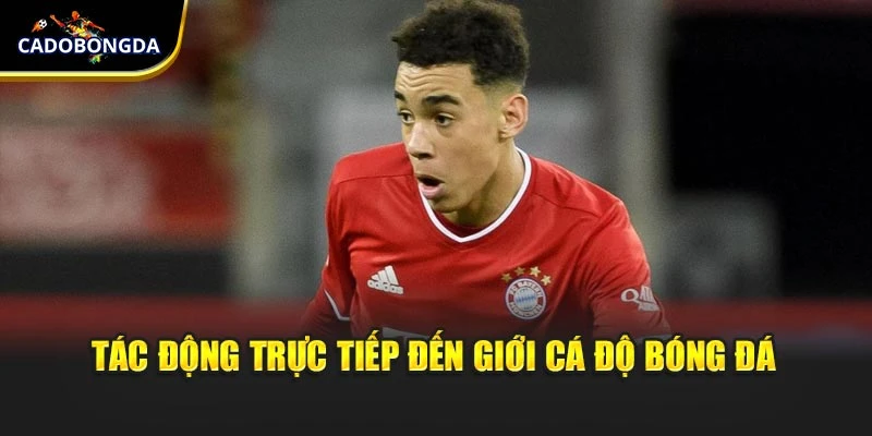 Tác động trực tiếp đến giới cá độ bóng đá