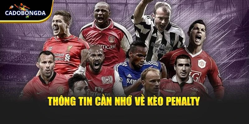 Thông tin cần nhớ về kèo penalty