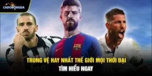 Trung vệ hay nhất thế giới mọi thời đại - Tìm hiểu ngay