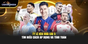 Tỷ Lệ Kèo Nhà Cái 5 - Tìm Hiểu Cách Áp Dụng Và Tính Toán