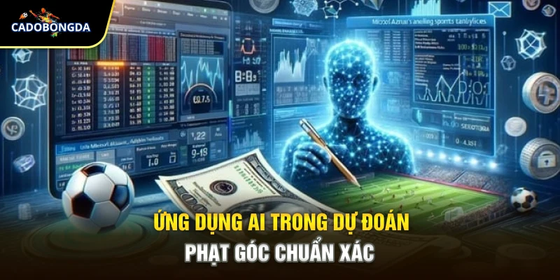 Ứng dụng AI trong dự đoán phạt góc chuẩn xác