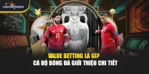 Value Betting Là Gì? - Cá Độ Bóng Đá Giới Thiệu Chi Tiết
