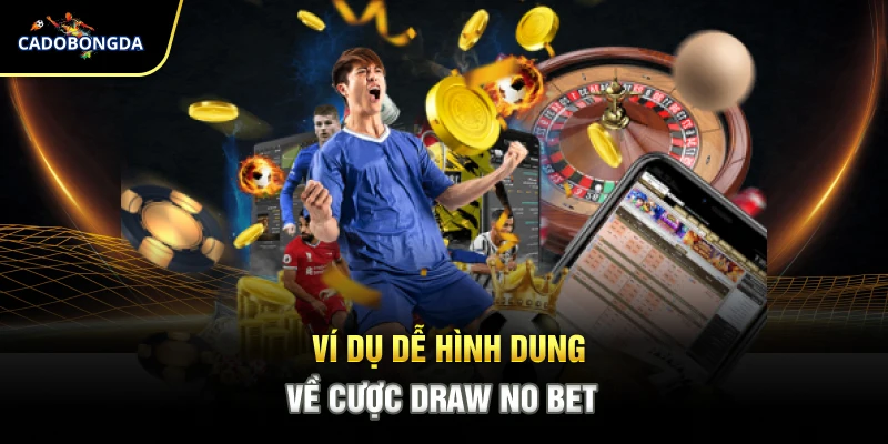 Ví dụ dễ hình dung về cược draw no bet