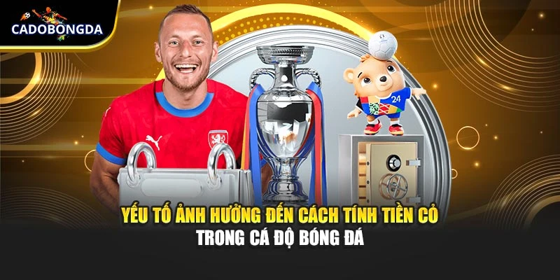 Yếu tố ảnh hưởng đến cách tính tiền cỏ trong cá độ bóng đá