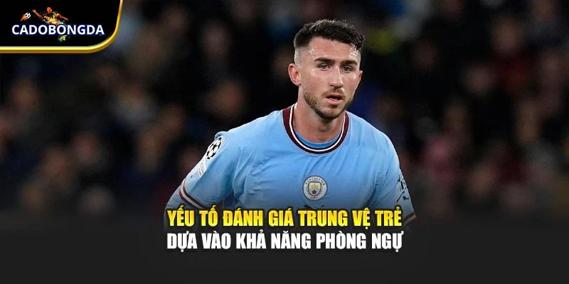 Yếu tố đánh giá trung vệ trẻ dựa vào khả năng phòng ngự